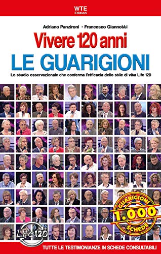 Vivere 120 Anni. Le Guarigioni. Lo Studio Osservazionale Che Conferma L'Efficacia Dello Stile Di Vita Life 120