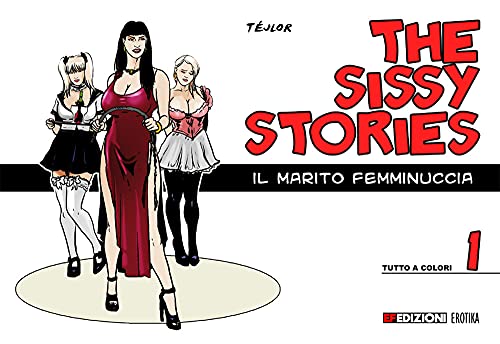 The Sissy Stories. Il Marito Femminuccia (Vol. 1)
