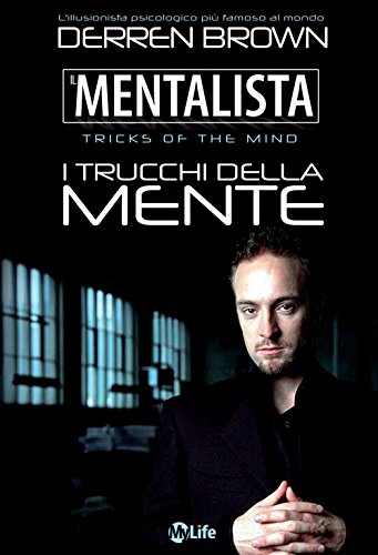 Il Mentalista. I Trucchi Della Mente Dell'Illusionista Psicologico Più Famoso Al Mondo