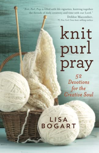 Knit, Purl, Pray: 52 Devotions For The Creative Soul