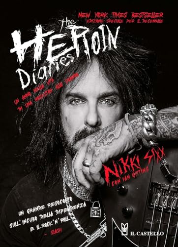 The Heroin Diaries. Un Anno Nella Vita Di Una Rockstar Allo Sbando. Ediz. Ampliata