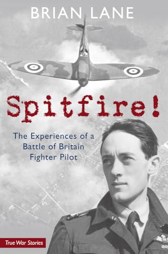 Spitfire!: The Experiences Of A Battle Of Britain Fighter Pilot