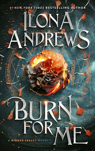 Burn For Me: A Hidden Legacy Novel