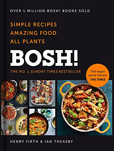Bosh! The Cookbook: The Sunday Times Best Selling Vegan Plant Based Cook Book With Quick And Easy Recipes For All The Family