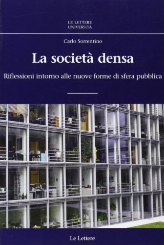 La Società Densa. Riflessioni Intorno Alle Nuove Forme Di Sfera Pubblica