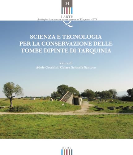 Scienza E Tecnologia Per La Conservazione Delle Tombe Dipinte Di Tarquinia