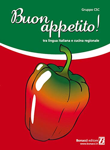 Buon Appetito! Tra Lingua Italiana E Cucina Regionale: Tra Lingua Italiana E Cucina Regionale Livello Intermedio