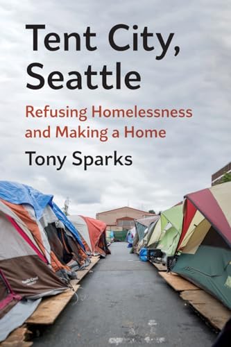 Tent City, Seattle: Refusing Homelessness And Making A Home
