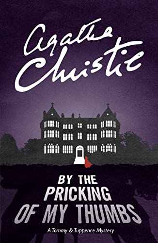 By The Pricking Of My Thumbs: A Tommy & Tuppence Mystery