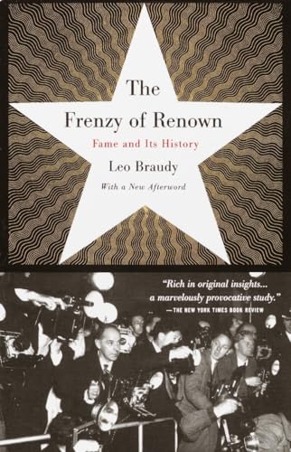 The Frenzy Of Renown: Fame And Its History