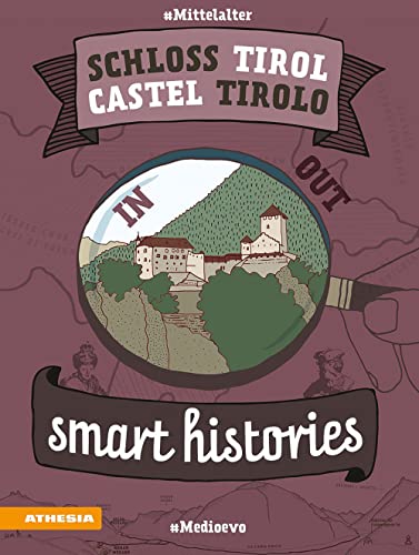 Schloss Tirol-Castel Tirolo. Smart Histories. Ediz. Italiana E Tedesca: Smart Histories # Mittelalter # Medioevo