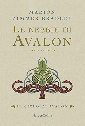 Le Nebbie Di Avalon. Il Ciclo Di Avalon. Parte Seconda