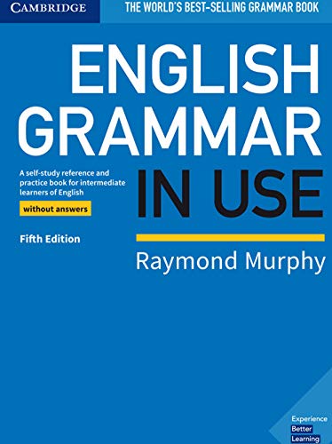 English Grammar In Use. Book Without Answers. Per Le Scuole Superiori: A Self-Study Reference And Practice Book For Intermediate Learners Of English