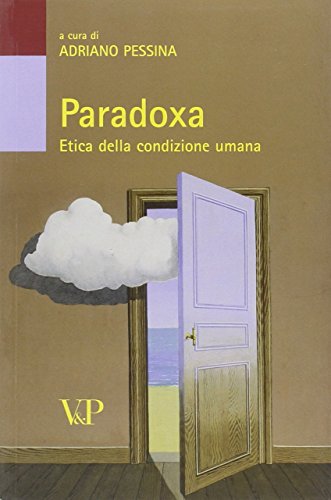 Paradoxa. Etica Della Condizione Umana