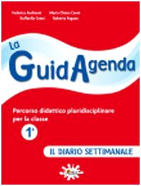 La Guidagenda. Percorso Didattico Pluridisciplinare. Il Diario Settimanale. Per La 1ª Classe Elementare. Con Cd-Rom