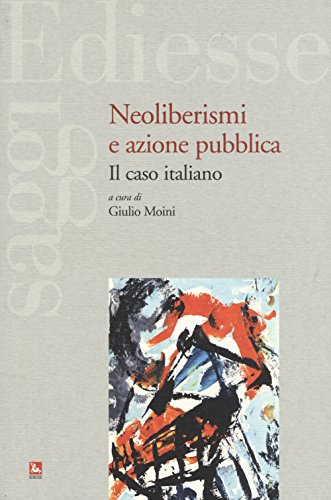 Neoliberismi E Azione Pubblica. Il Caso Italiano