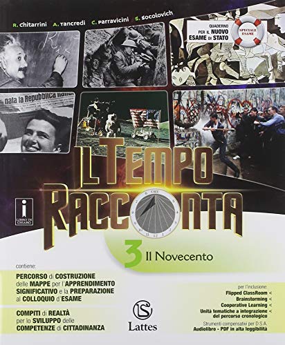 Il Tempo Racconta. Con Tavole Illustrate E Mi Preparo Per L'Interrogazione. Con Quaderno Delle Competenze E Percorsi Attraverso Il Novecento. Per La .