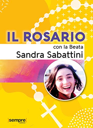 Il Rosario Con La Beata Sandra Sabattini