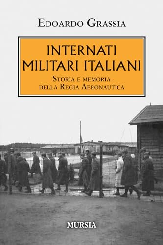 Internati Militari Italiani. Storia Della Regia Aeronautica