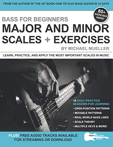 Bass For Beginners: Major And Minor Scales + Exercises: Learn, Practice & Apply The Most Important Scales In Music
