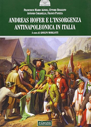 Andreas Hofer E L'Insorgenza Antinapoleonica In Italia