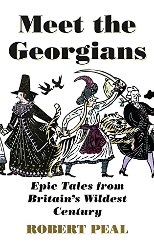 Meet The Georgians: Epic Tales From Britain’S Wildest Century