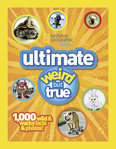 National Geographic Kids Ultimate Weird But True: 1,000 Wild & Wacky Facts And Photos