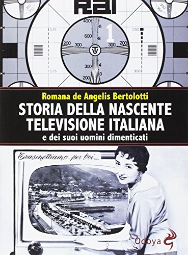 Storia Della Nascente Televisione Italiana E Dei Suoi Uomini Dimenticati