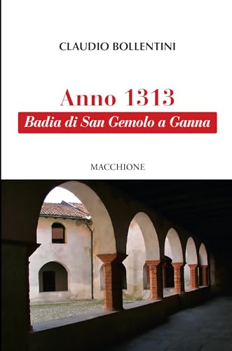 Anno 1313. Badia Di San Gemolo A Ganna