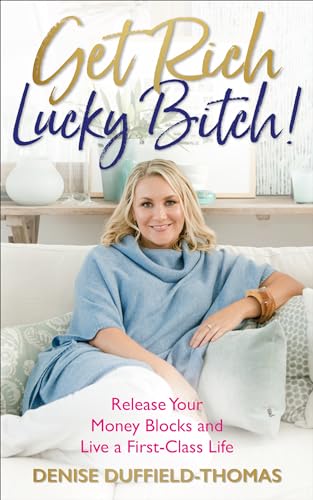Get Rich, Lucky Bitch!: Release Your Money Blocks And Live A First-Class Life [Lingua Inglese]