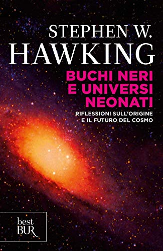Buchi Neri E Universi Neonati. Riflessioni Sull'Origine E Il Futuro Del Cosmo