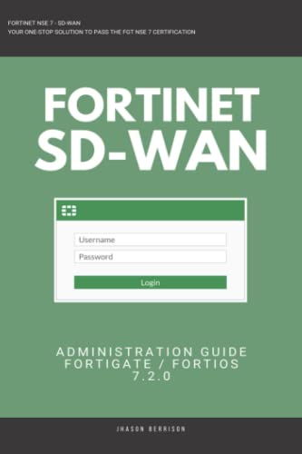 Fortigate: Fortinet Sd-Wan Administration Guide 7.2.0 Sdwan Nse 4 Nse 5 Nse 6 Nse 7