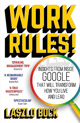 Work Rules! Insights From Inside Google That Will Transform How You Live And Lead