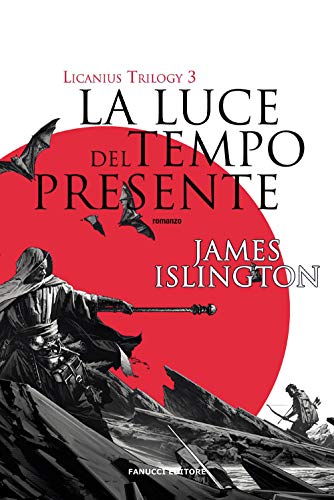 La Luce Del Tempo Presente. Licanius Trilogy (Vol. 3)