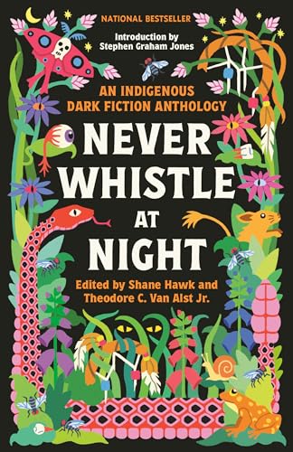 Never Whistle At Night: An Indigenous Dark Fiction Anthology