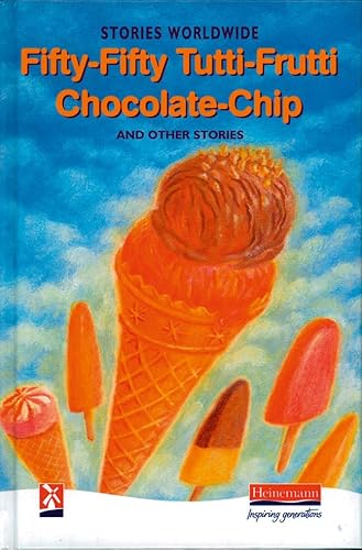 Fifty-Fifty Tutti-Frutti Chocolate Chip & Other Stories: Stories Worldwide
