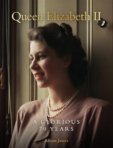 Queen Elizabeth Ii: A Glorious 70 Years