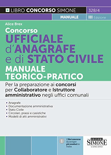 Concorso Ufficiale D'Anagrafe E Di Stato Civile. Manuale Teorico-Pratico. Per La Preparazione Ai Concorsi Per Collaboratore E Istruttore Amministrativ
