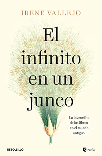 El Infinito En Un Junco: La Invención De Los Libros En El Mundo Antiguo