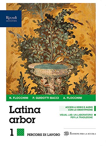 Latina Arbor. Grammatica. Per Le Scuole Superiori. Con E-Book. Con Espansione Online. Con 3 Libri: Esercizi-Per Tradurre-Repertori Lessicali (Vol. 1)