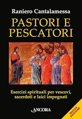 Pastori E Pescatori. Esercizi Spirituali Per Vescovi, Sacerdoti E Religiosi