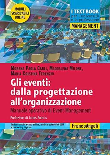 Gli Eventi: Dalla Progettazione All'Organizzazione. Manuale Operativo Di Event Management. Con Contenuto Digitale Per Download E Accesso On Line