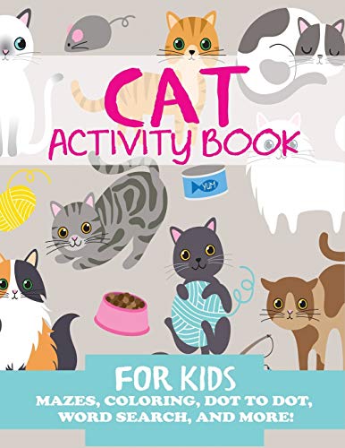 Cat Activity Book For Kids: Mazes, Coloring, Dot To Dot, Word Search, And More