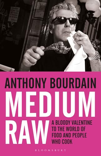 Medium Raw: A Bloody Valentine To The World Of Food And The People Who Cook