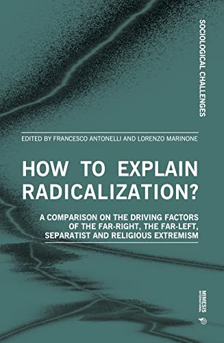 How To Explain Radicalization? A Comparison On The Driving Factors Of The Far-Right, The Far-Left, Separatist And Religious Extremism