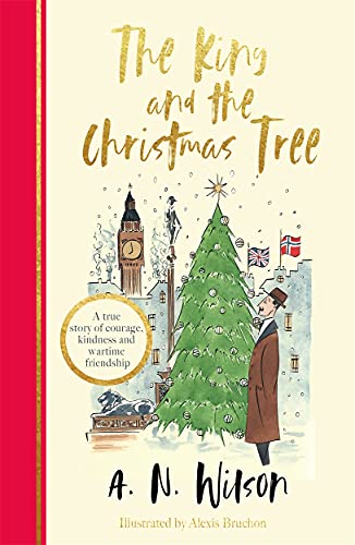 The King And The Christmas Tree: A Heartwarming Story And Beautiful Festive Gift For Young And Old Alike