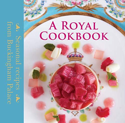 A Royal Cookbook: Seasonal Recipes From Buckingham Palace