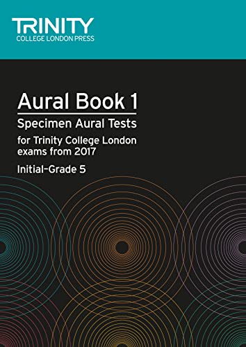 Trinity College London Aural Tests Book 1 (Initial To Grade 5) 2017: Specimen Aural Tests For Tcl Exams From 2017