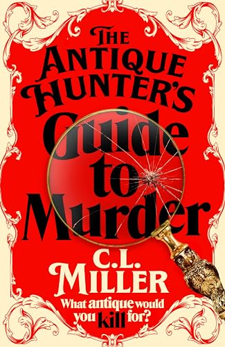 The Antique Hunter'S Guide To Murder: The Highly Anticipated Crime Novel For Fans Of The Antiques Roadshow