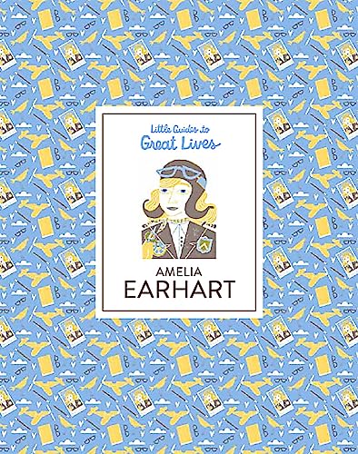 Amelia Earhart: Little Guides To Great Lives: 1